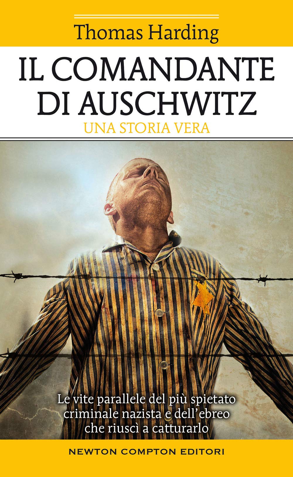 Il comandante di Auschwitz. Una storia vera. Le vite parallele del più spietato criminale nazista e dell'ebreo che riuscì a catturarlo Politics & Society