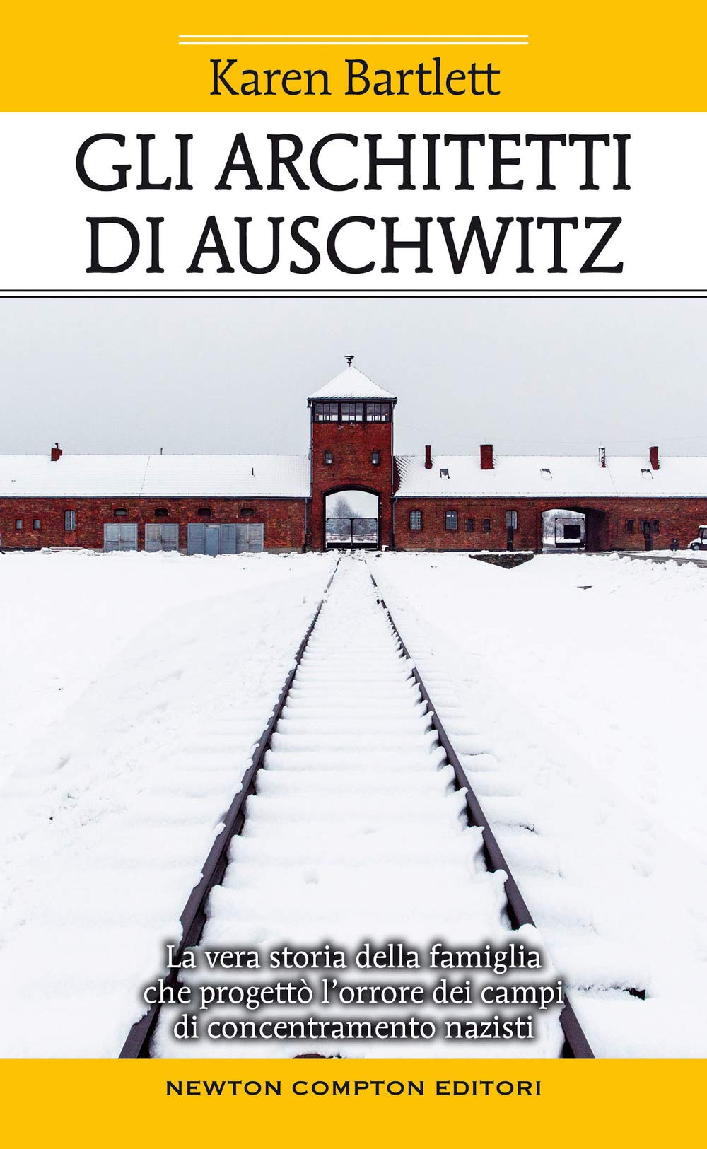 Gli architetti di Auschwitz. La vera storia della famiglia che progettò l’orrore dei campi di concentramento nazisti (Fuori collana, Band 212) Politics & Society Books