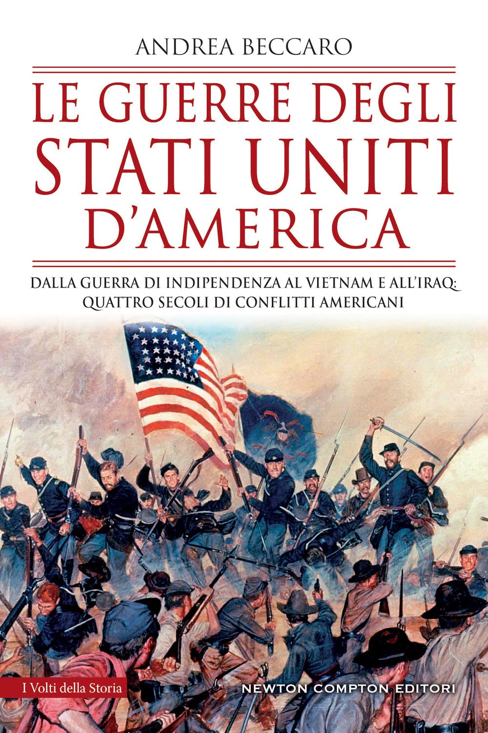 Le guerre degli Stati Uniti d'America. Dalla guerra di indipendenza al Vietnam e all’Iraq: quattro secoli di conflitti americani book