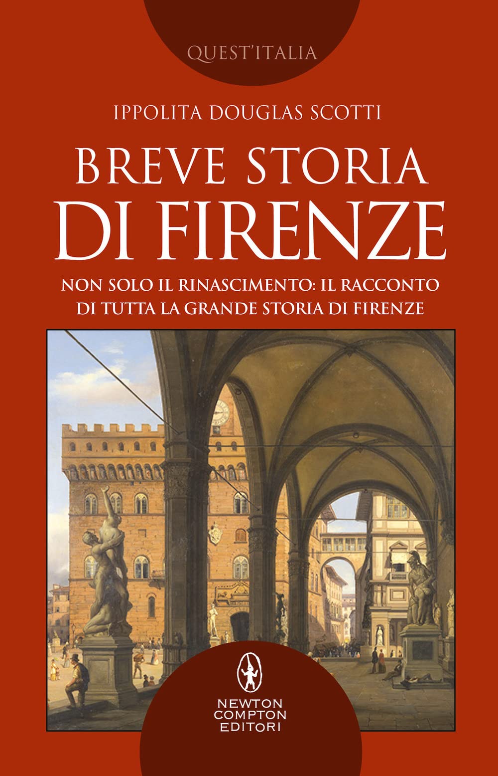Breve storia di Firenze. Non solo il Rinascimento: il racconto di tutta la grande storia di Firenze Books