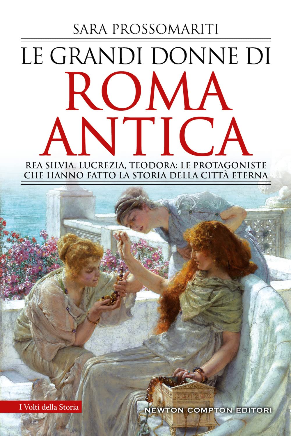 Le grandi donne di Roma antica. Rea Silvia, Lucrezia, Teodora: le protagoniste che hanno fatto la storia della città eterna book