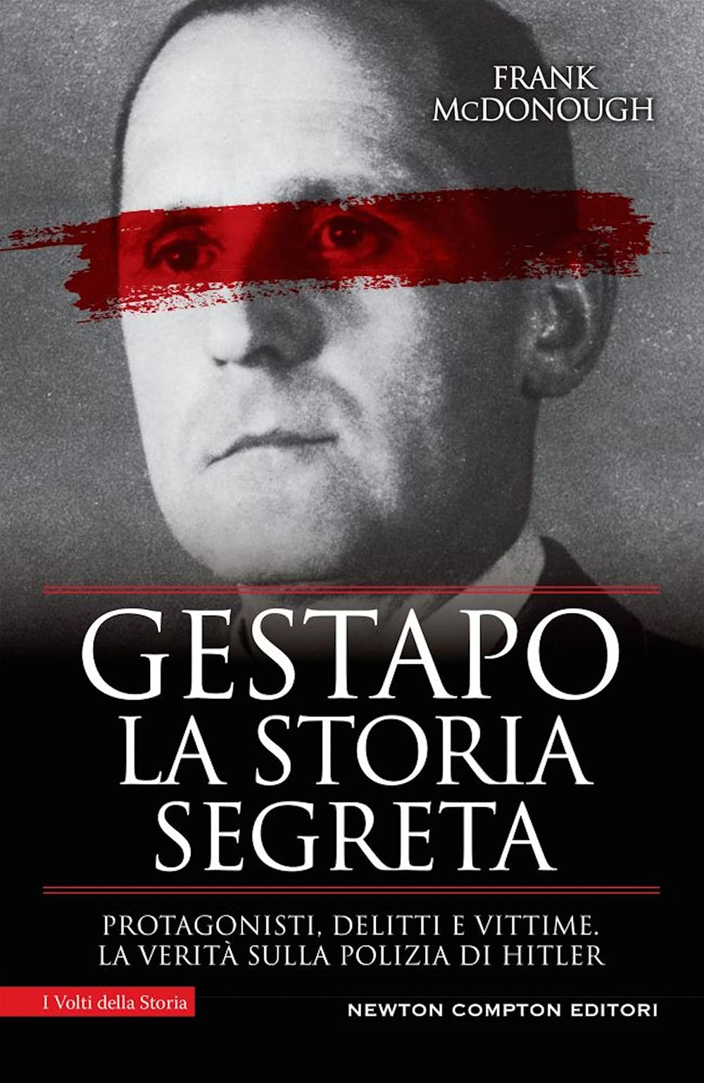 Gestapo. La storia segreta. Protagonisti, delitti e vittime. La verità sulla polizia di Hitler book