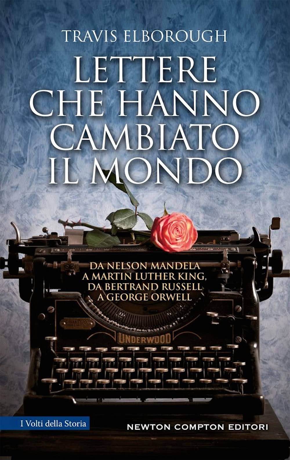 Lettere che hanno cambiato il mondo. Da Nelson Mandela a Martin Luther King, da Bertrand Russell a George Orwell Essays & Short Stories