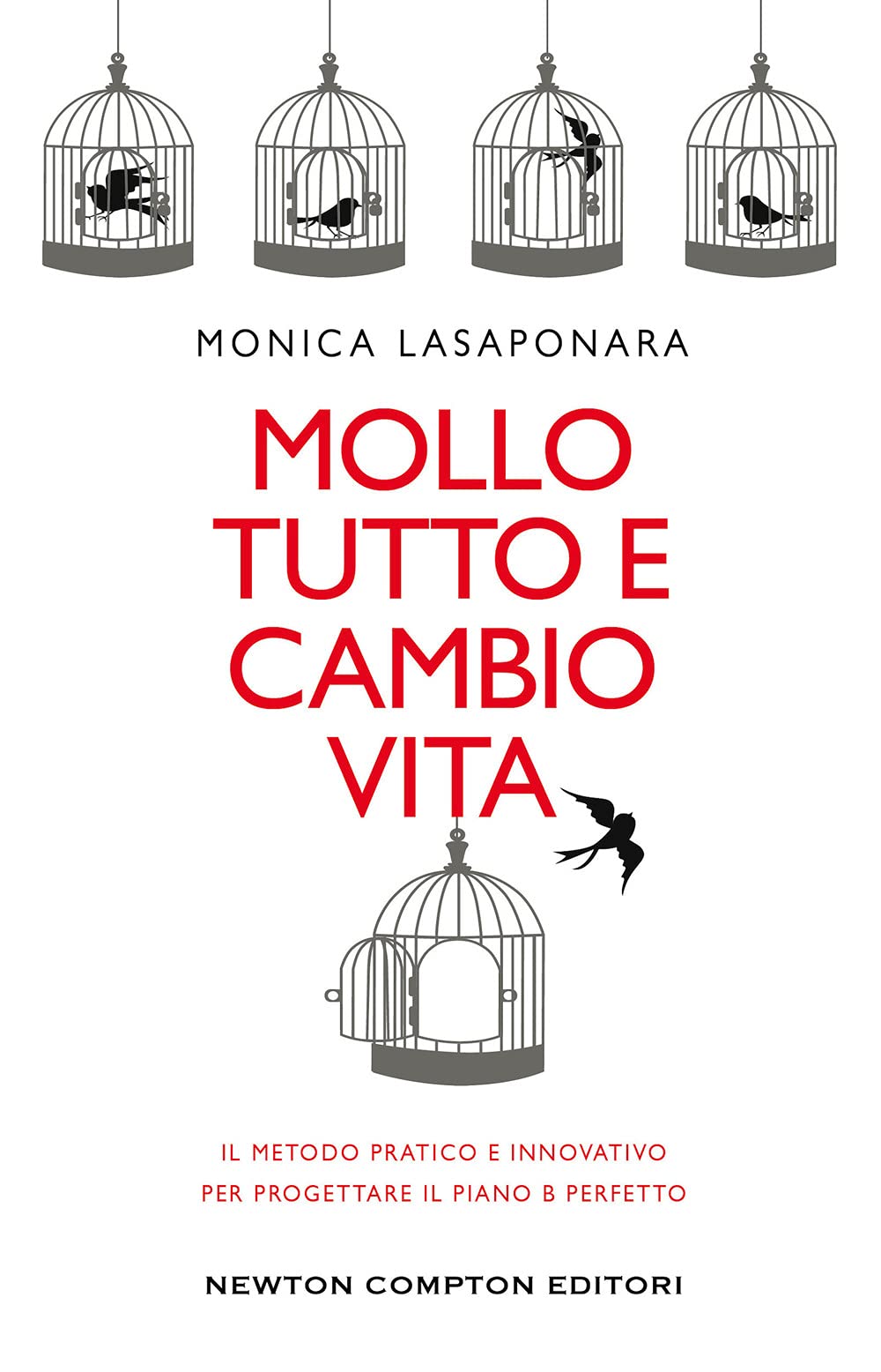 Mollo tutto e cambio vita. Il metodo pratico e innovativo per progettare il piano B perfetto (Grandi manuali Newton) Business, Finance & Career