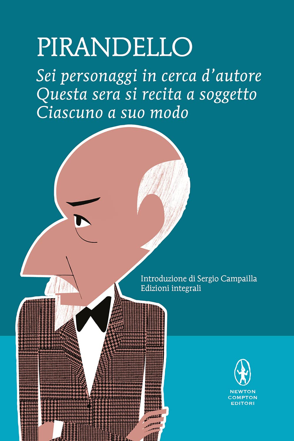 Sei personaggi in cerca d'autore-Questa sera si recita a soggetto -Ciascuno a suo modo. Ediz. integrale book