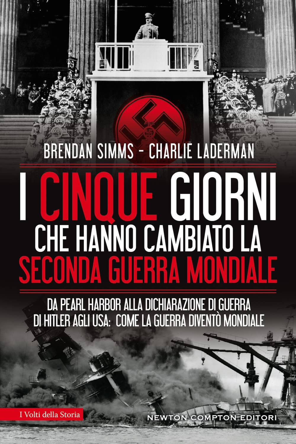 I cinque giorni che hanno cambiato la Seconda guerra mondiale. Da Pearl Harbor alla dichiarazione di guerra di Hitler agli USA: come la guerra diventò mondiale (I volti della storia) Politics & History