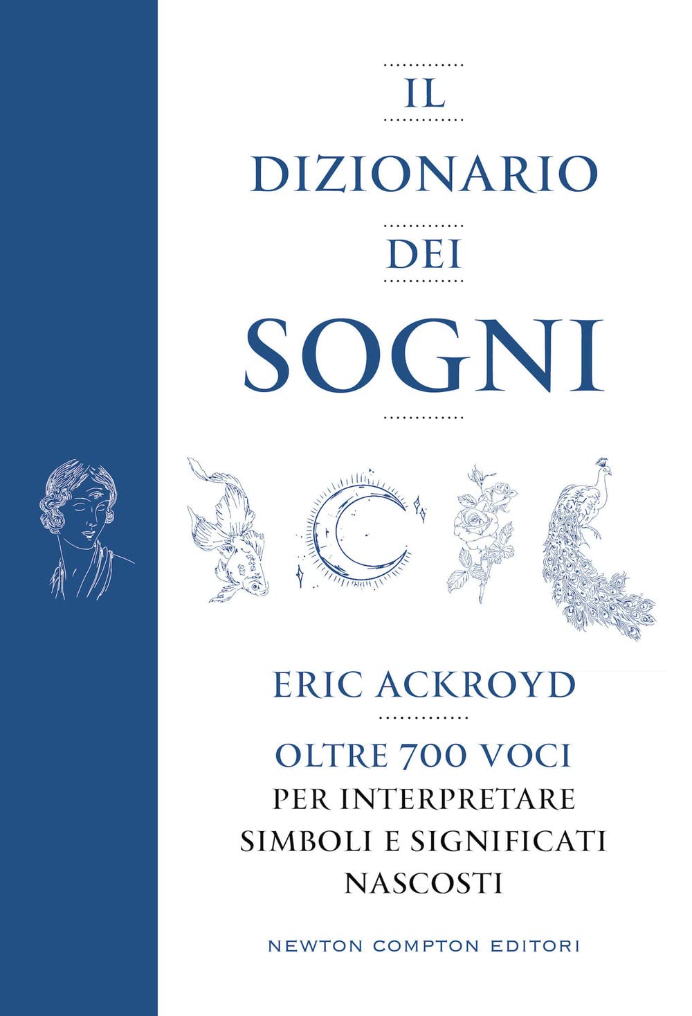 Il dizionario dei sogni. Oltre 700 voci per interpretare simboli e significati nascosti Reference Books