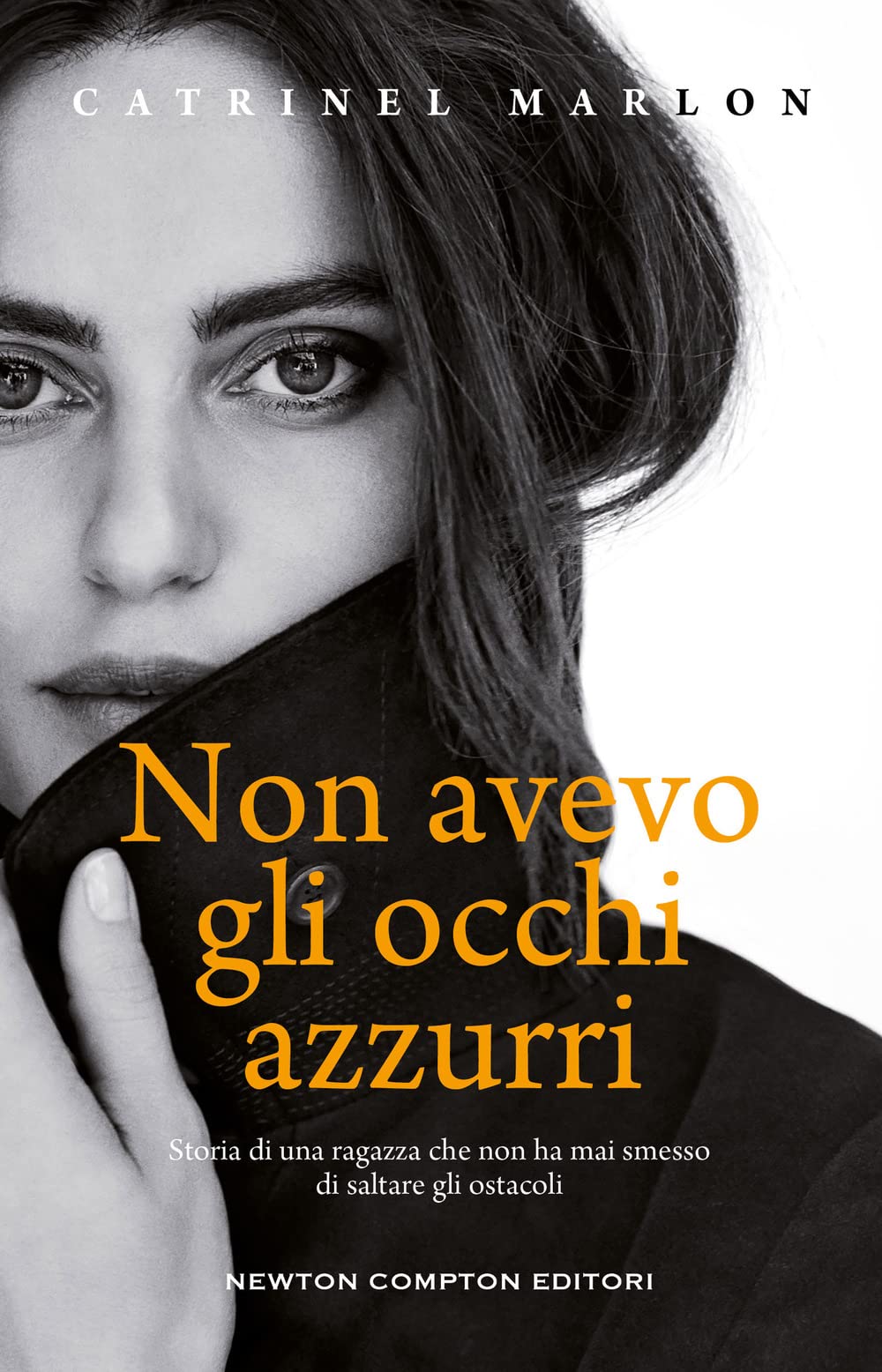 Non avevo gli occhi azzurri. Storia di una ragazza che non ha mai smesso di saltare gli ostacoli Art & Literature Books