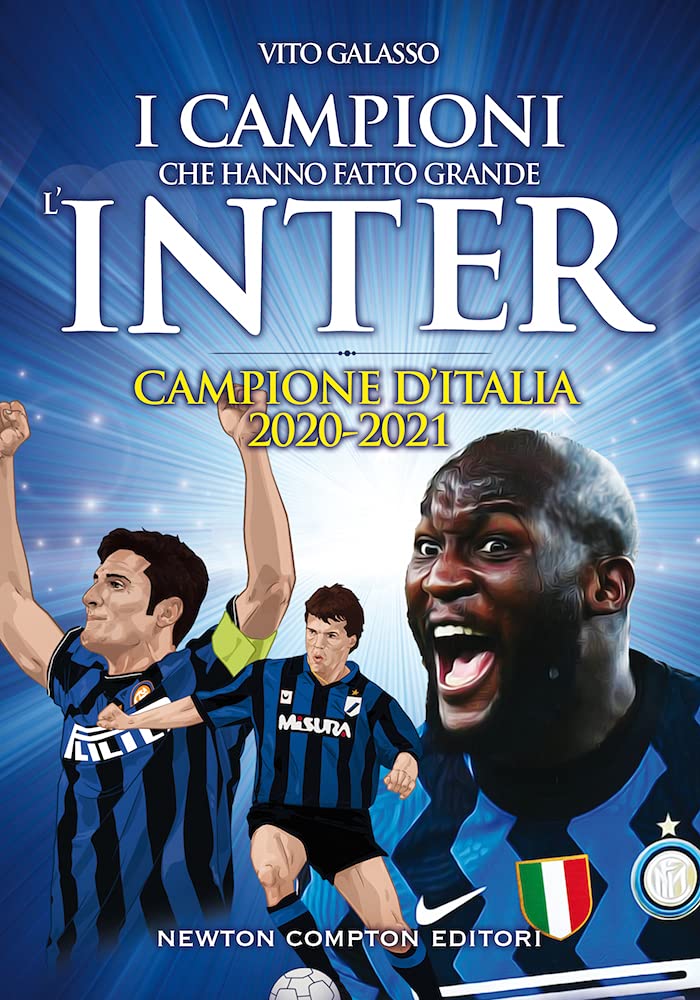 I campioni che hanno fatto grande l'Inter (Grandi manuali Newton) Leisure & Fun