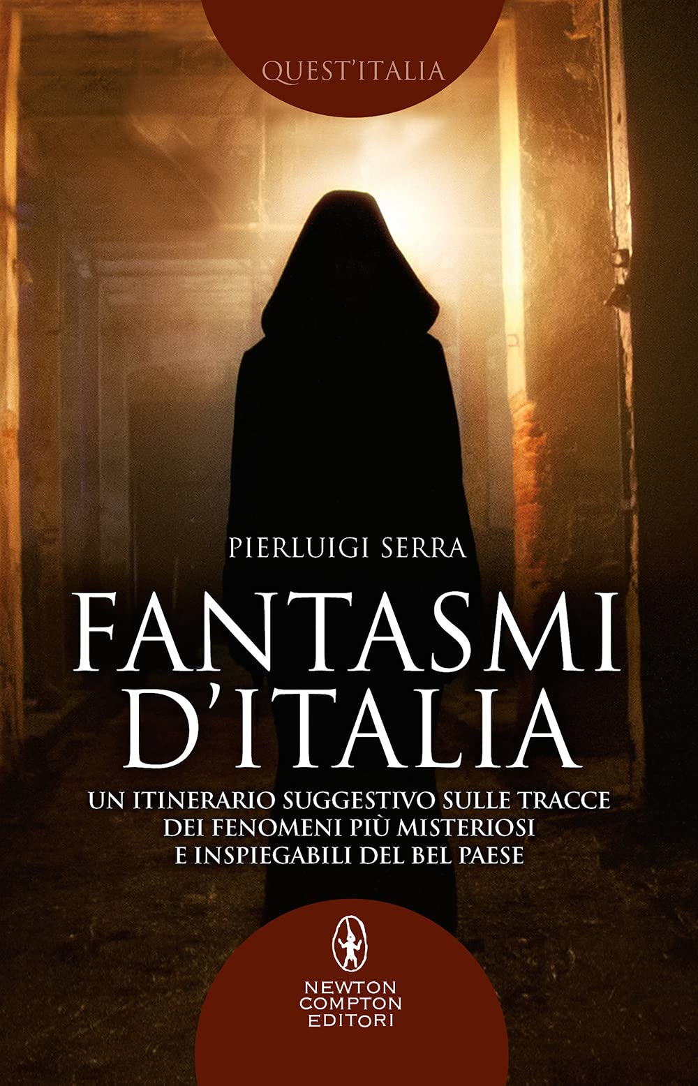 Fantasmi d'Italia. Un itinerario suggestivo sulle tracce dei fenomeni più misteriosi e inspiegabili del Bel Paese (Quest'Italia) Politics & History