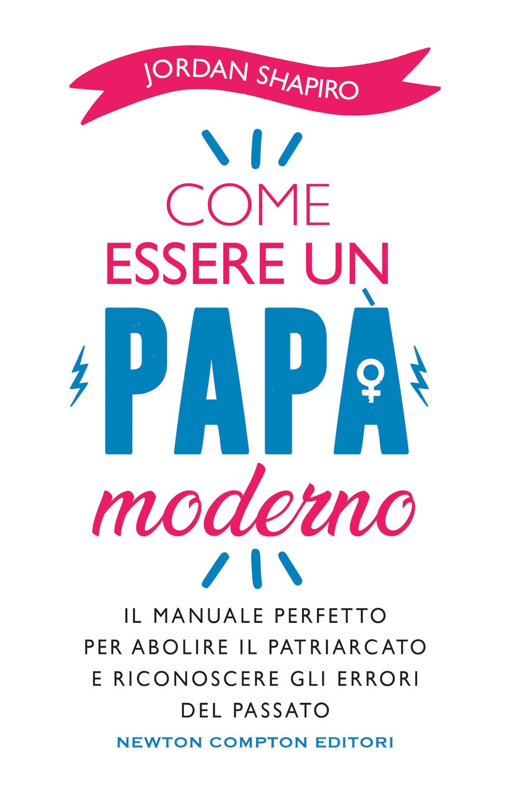 Come essere un papà moderno (Grandi manuali Newton) Books