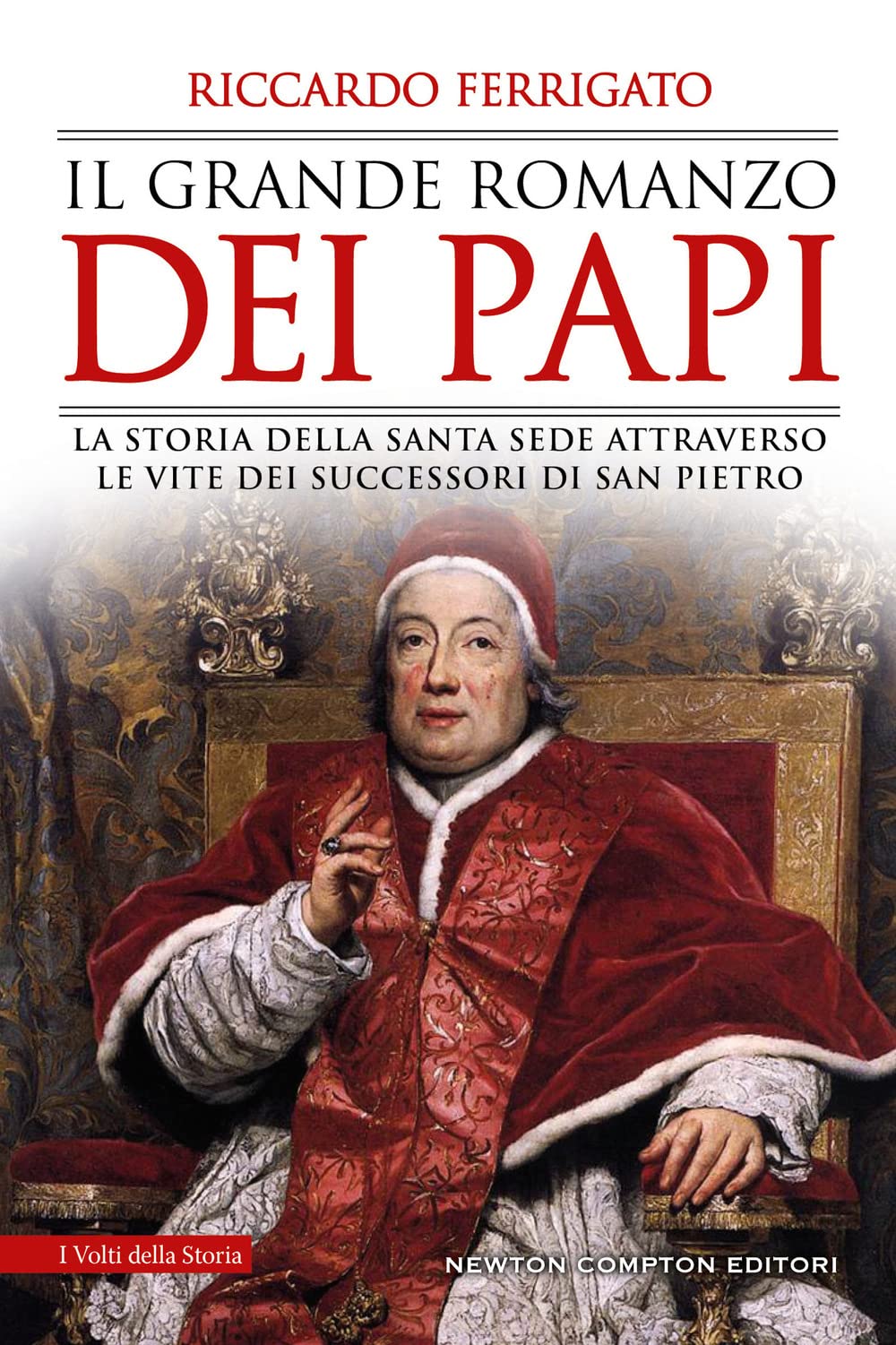 Il grande romanzo dei papi. La storia della Santa Sede attraverso le vite dei successori di San Pietro book