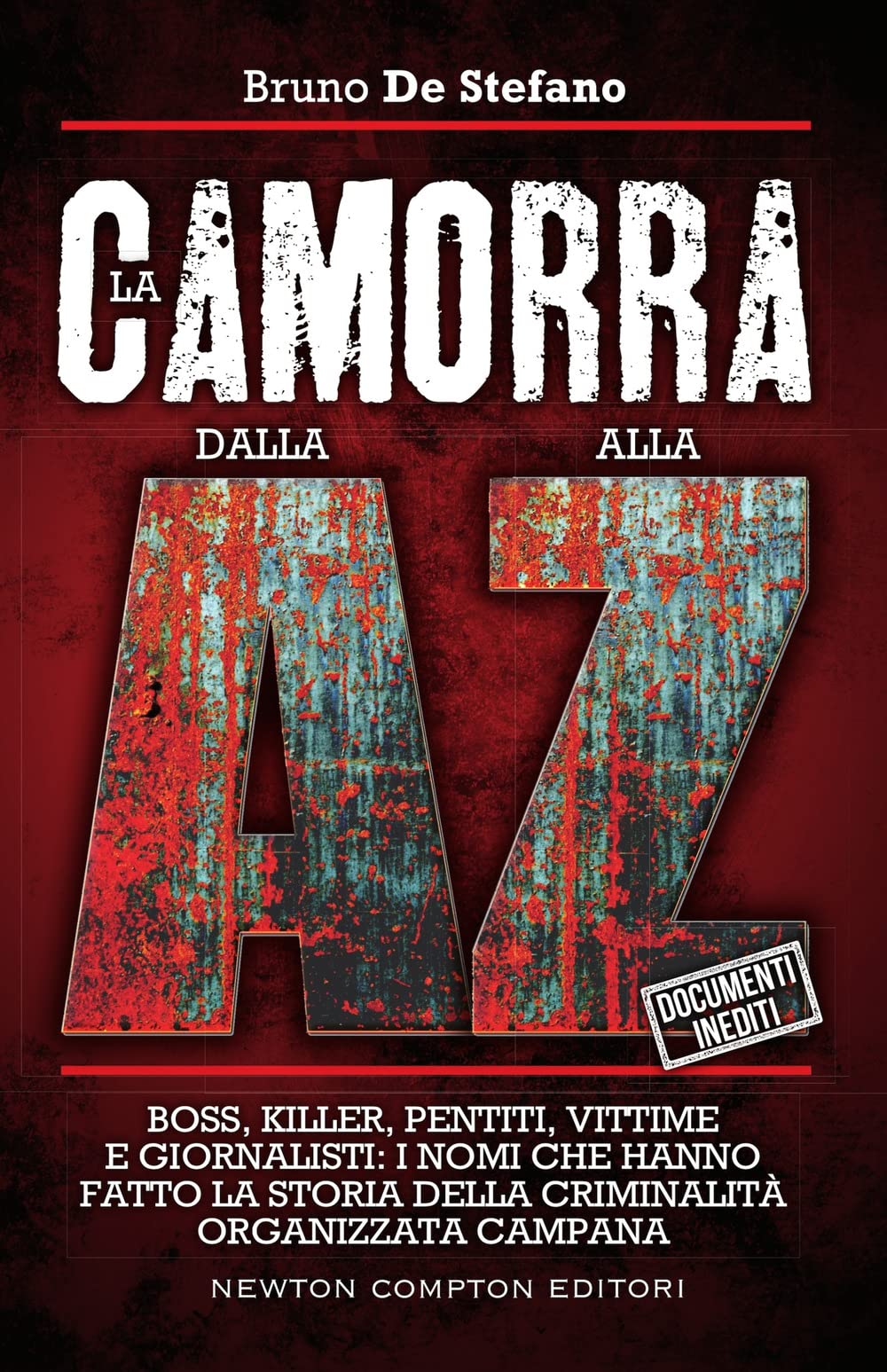 La camorra dalla A alla Z. Boss, killer, pentiti, vittime e giornalisti: i nomi che hanno fatto la storia della criminalità organizzata campana book