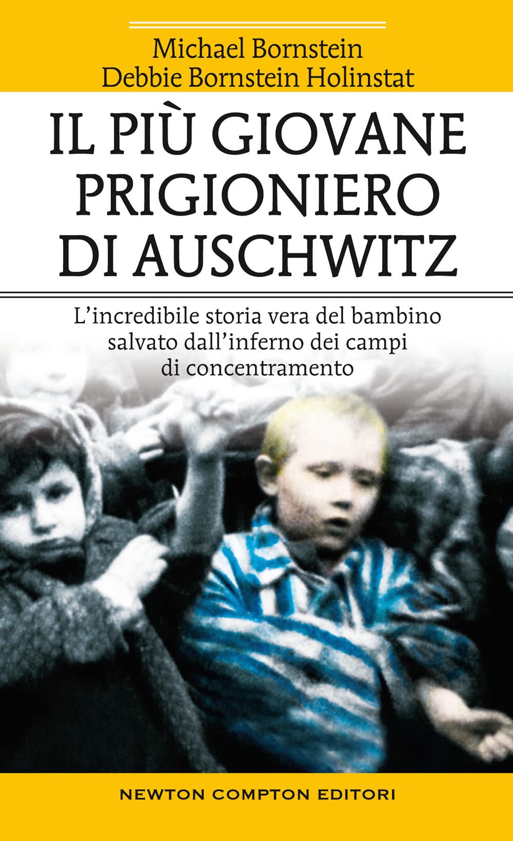 Il più giovane prigioniero di Auschwitz. L'incredibile storia vera del bambino salvato dall'inferno dei campi di concentramento (Fuori collana) Politics & Society Books