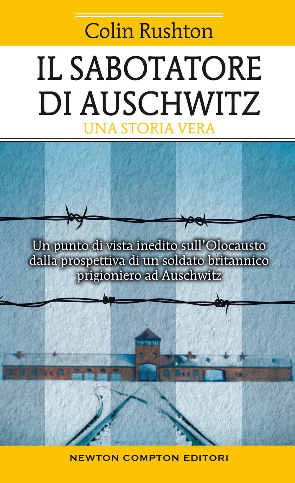 Il sabotatore di Auschwitz. Un punto di vista inedito sull'Olocausto dalla prospettiva di un soldato britannico prigioniero ad Auschwitz (Fuori collana) Historical Fiction