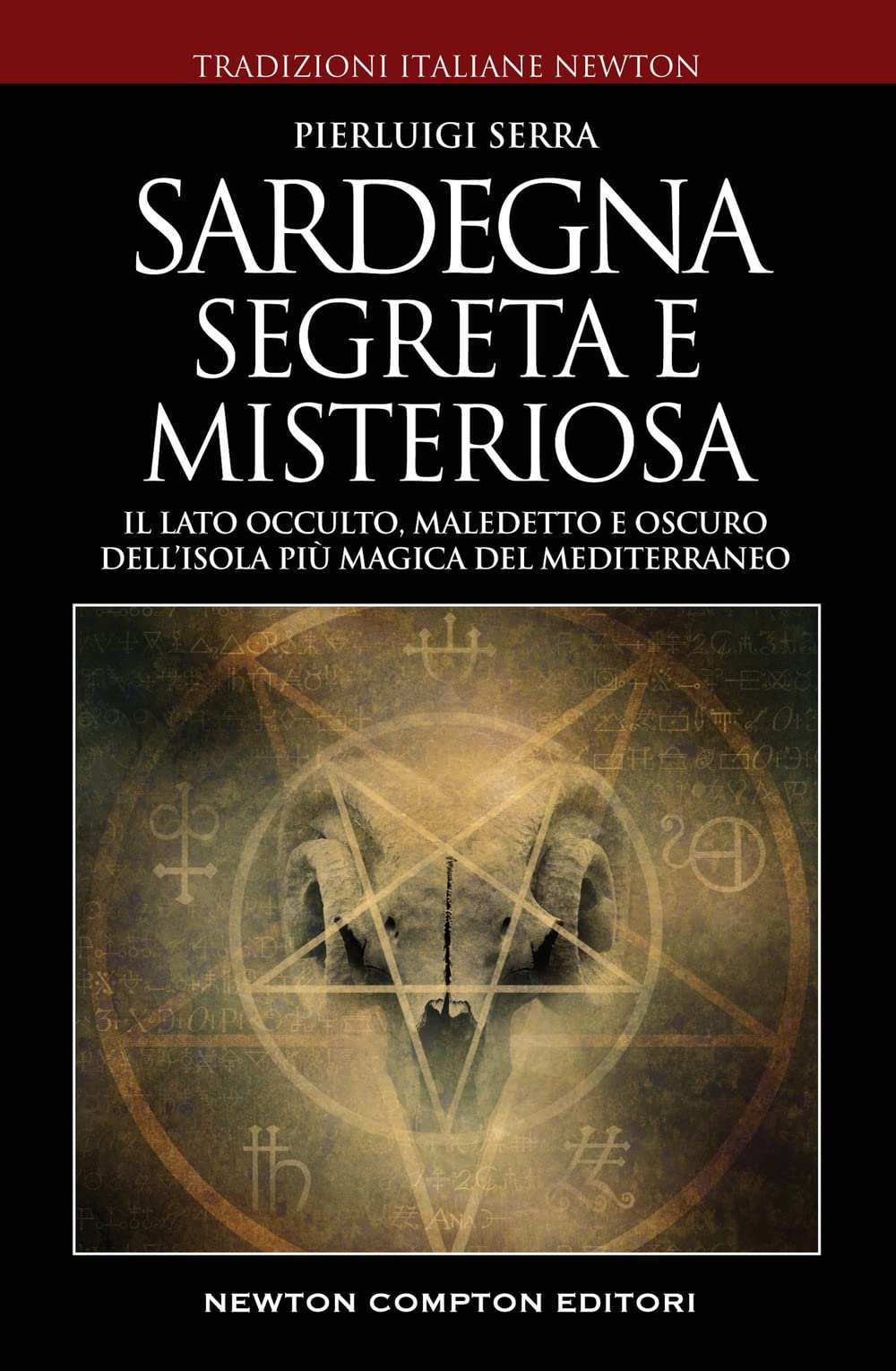 Sardegna misteriosa ed esoterica. Il lato occulto, maledetto e oscuro dell'isola più magica del Mediterraneo book