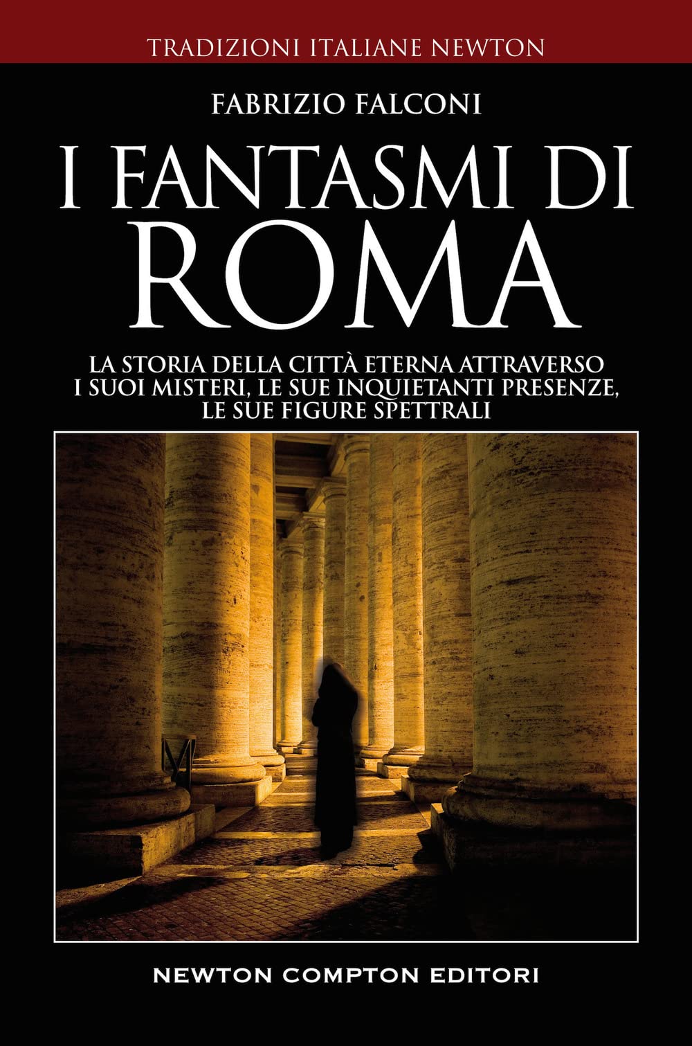 I fantasmi di Roma. La storia della città eterna attraverso i suoi misteri, le sue inquietanti presenze, le sue figure spettrali Social Sciences