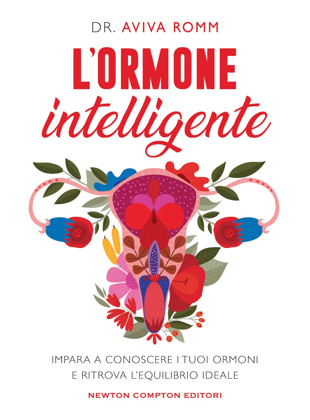 L'ormone intelligente. Impara a conoscere i tuoi ormoni e ritrova l'equilibrio ideale book
