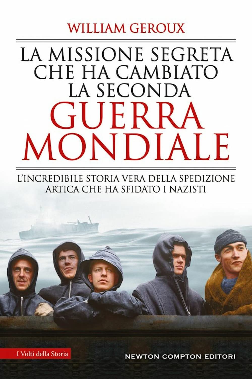 La missione segreta che ha cambiato la Seconda guerra mondiale. L’incredibile storia vera della spedizione artica che ha sfidato i nazisti book