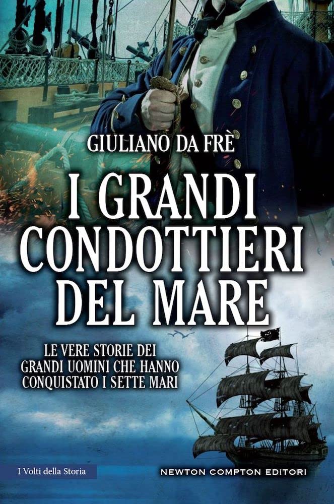 I grandi condottieri del mare. Le vere storie dei grandi uomini che hanno conquistato i sette mari book