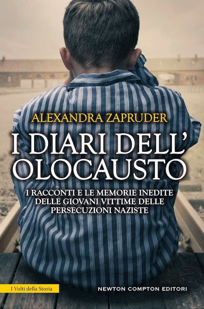 I diari dell'olocausto. I racconti e le memorie inedite delle giovani vittime delle persecuzioni naziste book