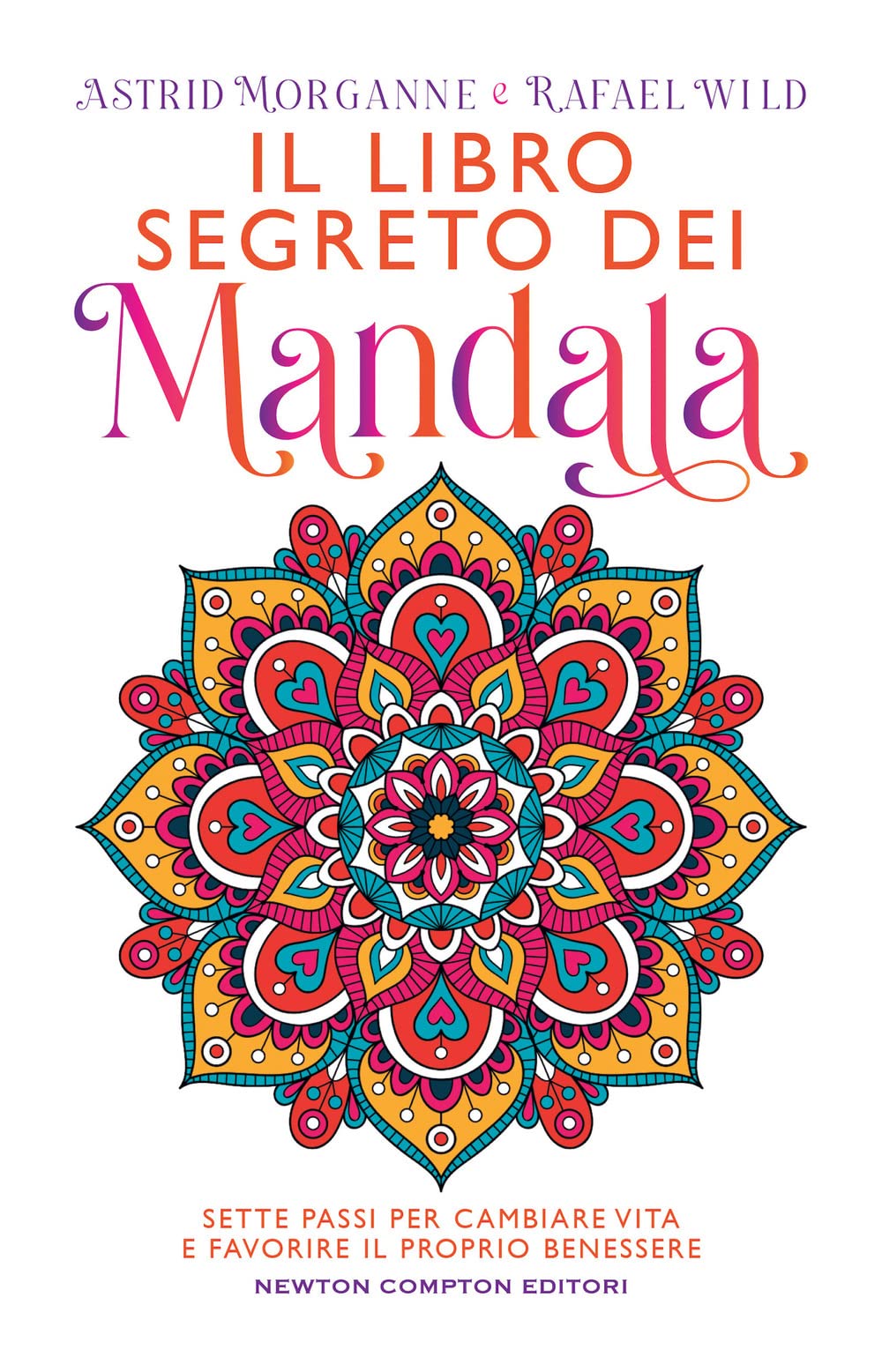 Il libro segreto dei mandala. Sette passi per cambiare vita e favorire il proprio benessere Religion & Esotericism