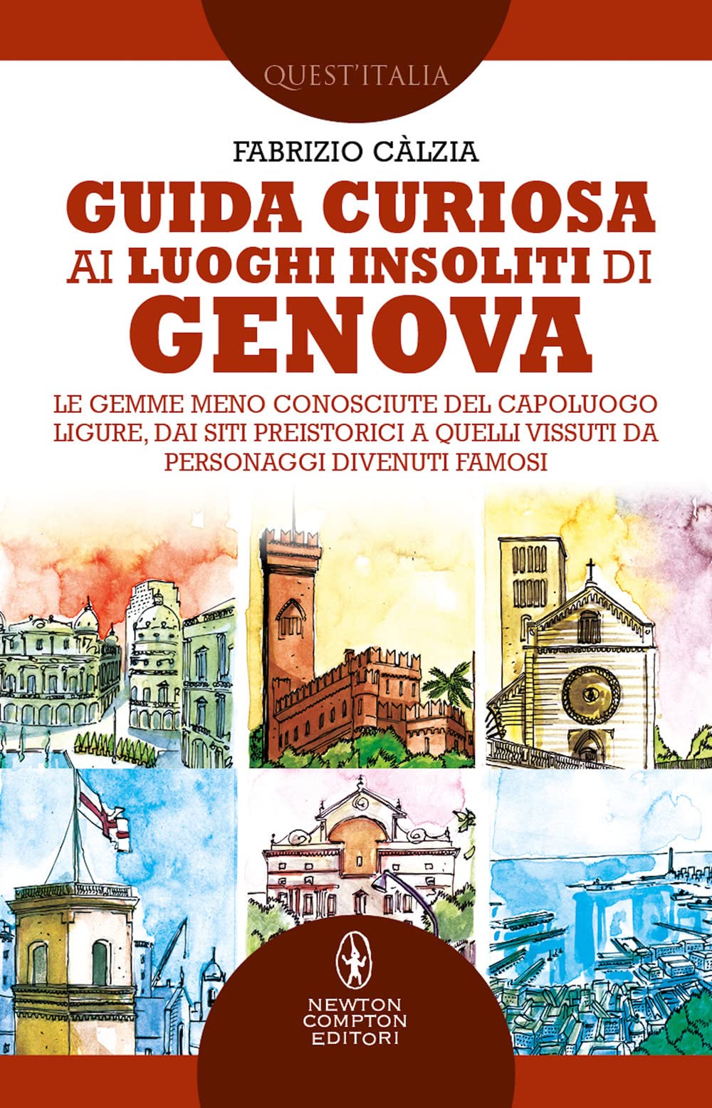 Guida curiosa ai luoghi insoliti di Genova. Le gemme meno conosciute del capoluogo ligure, dai siti preistorici a quelli vissuti da personaggi divenuti famosi Books