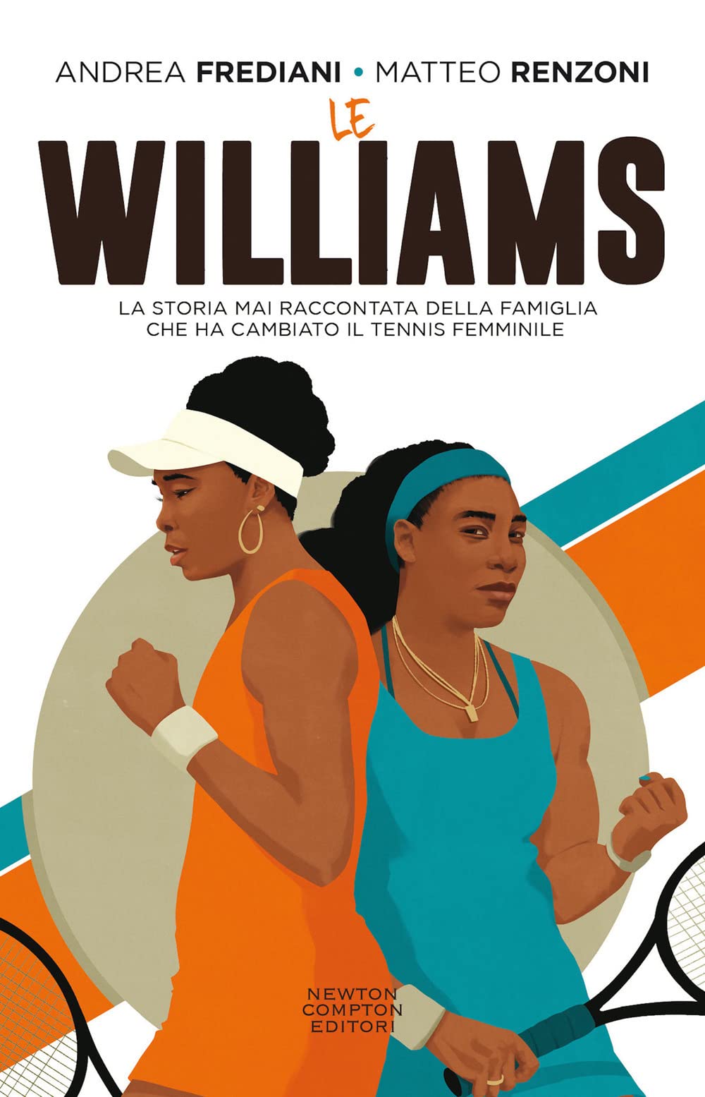 Le Williams. La storia mai raccontata della famiglia che ha cambiato il tennis femminile Sports Books