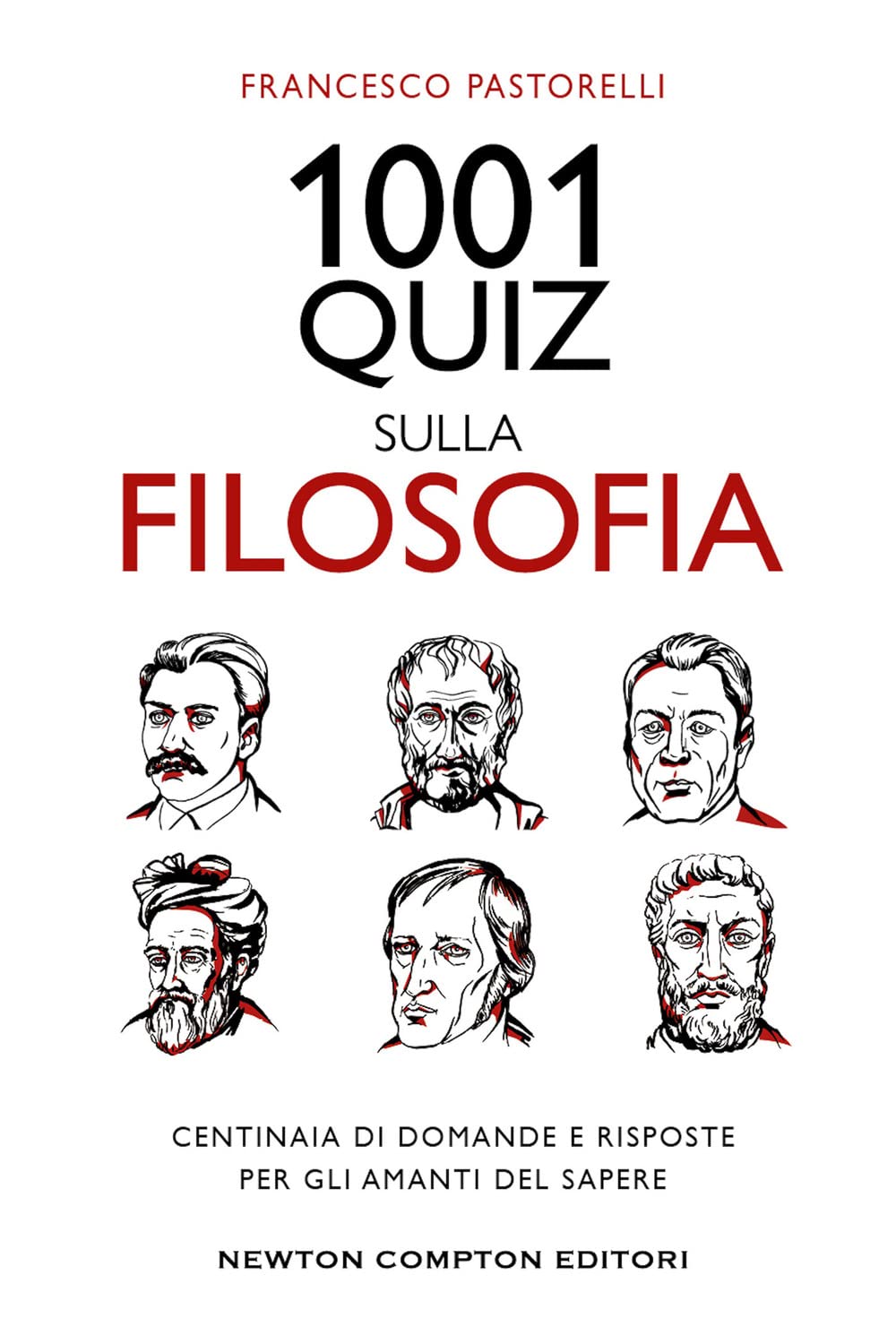 1001 quiz sulla filosofia. Centinaia di domande e risposte per gli amanti del sapere (Grandi manuali Newton) Philosophy