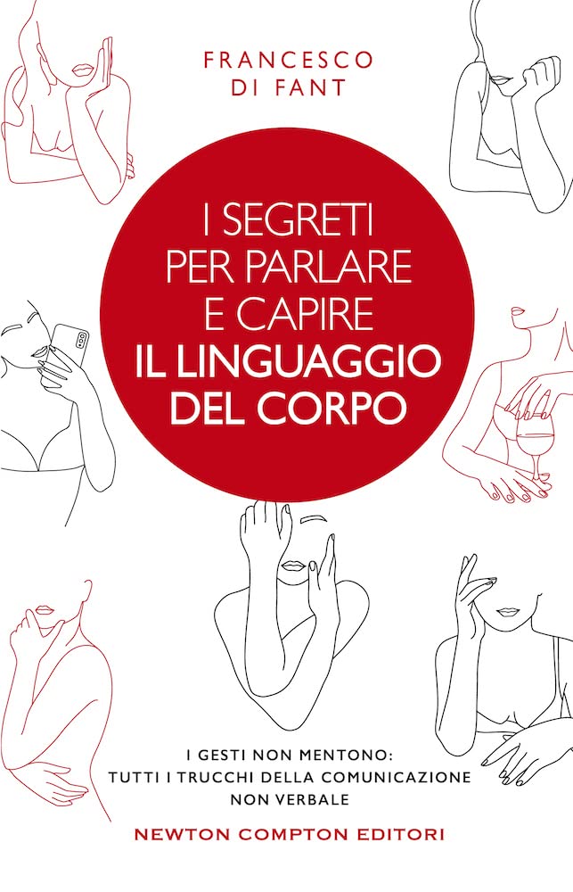 I segreti per parlare e capire il linguaggio del corpo. I gesti non mentono. Tutti i trucchi della comunicazione non verbale book