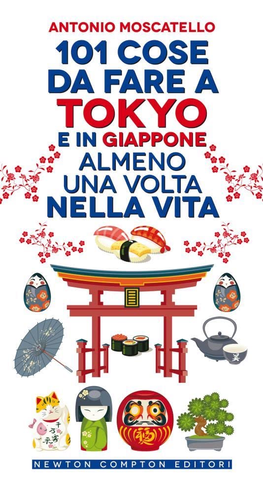 101 cose da fare a Tokyo e in Giappone almeno una volta nella vita book