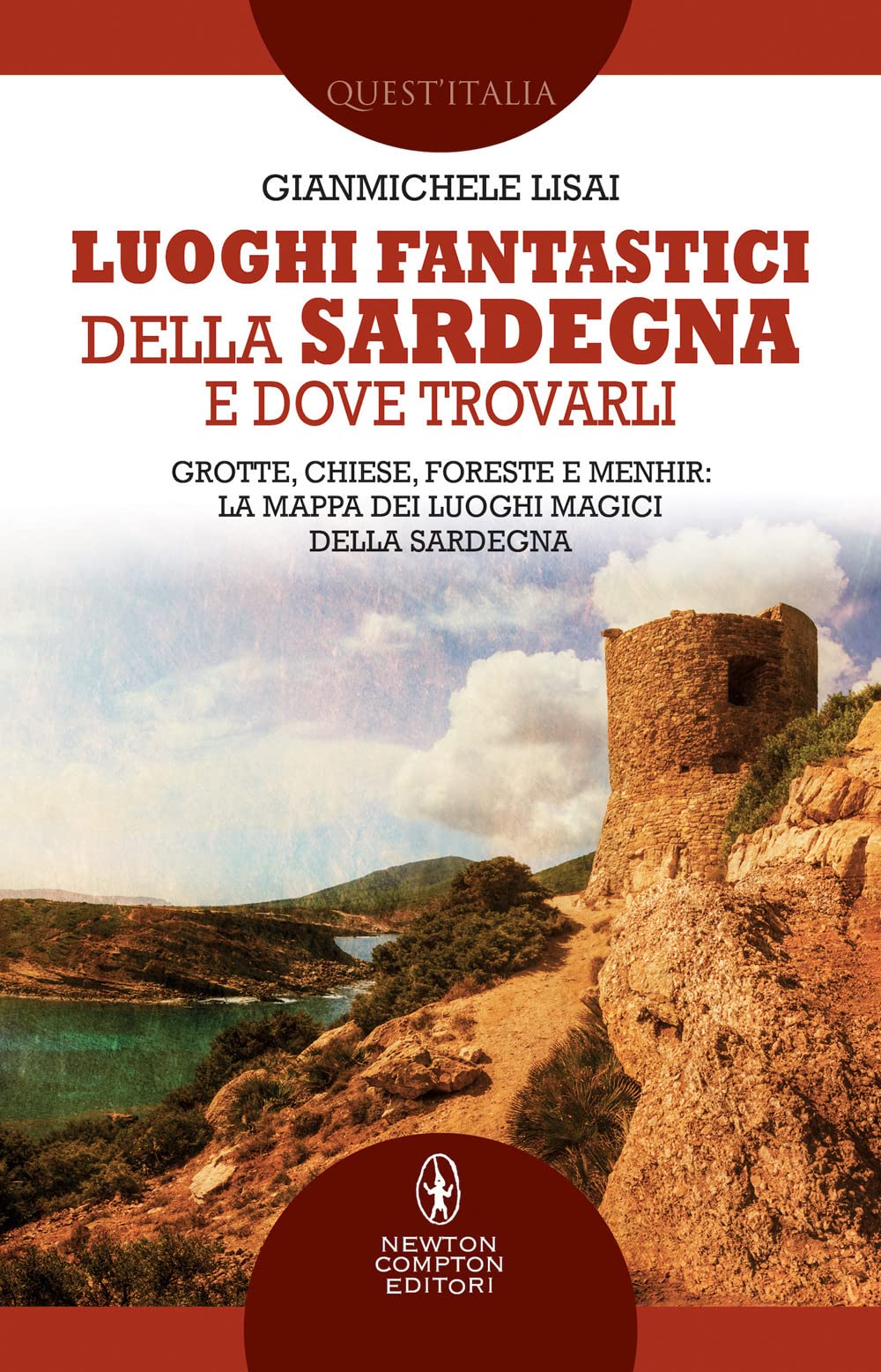 Luoghi fantastici della Sardegna e dove trovarli. Grotte, chiese, foreste e menhir: la mappa dei luoghi magici della Sardegna book