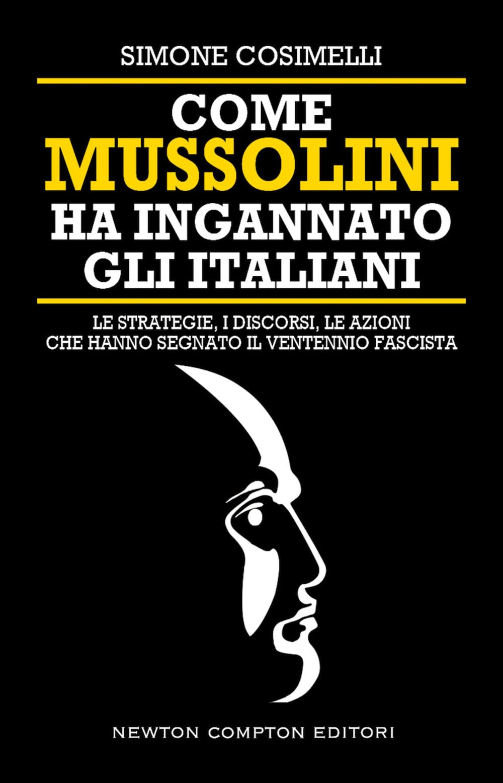 Come Mussolini ha ingannato gli italiani. Le strategie, i discorsi, le azioni che hanno segnato il Ventennio fascista Social Sciences