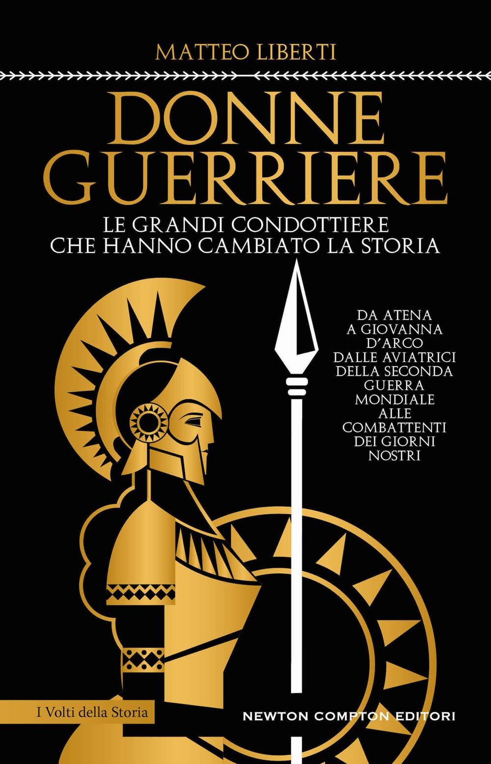 Donne guerriere. Le grandi condottiere che hanno cambiato la storia Books