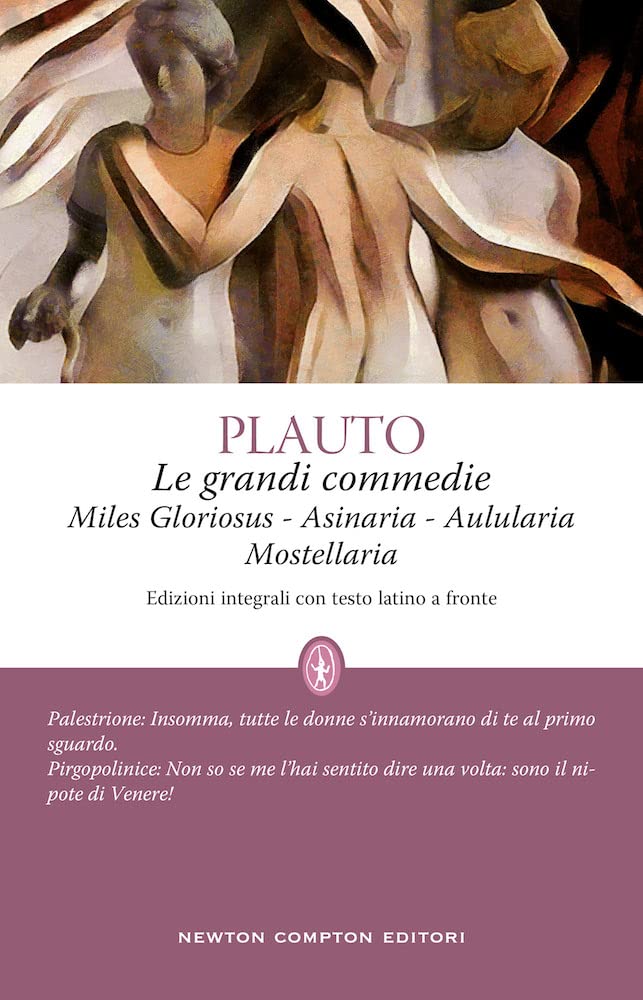 Le grandi commedie: Miles Gloriosus-Aulularia-Asinaria-Mostellaria. Testo latino a fronte book