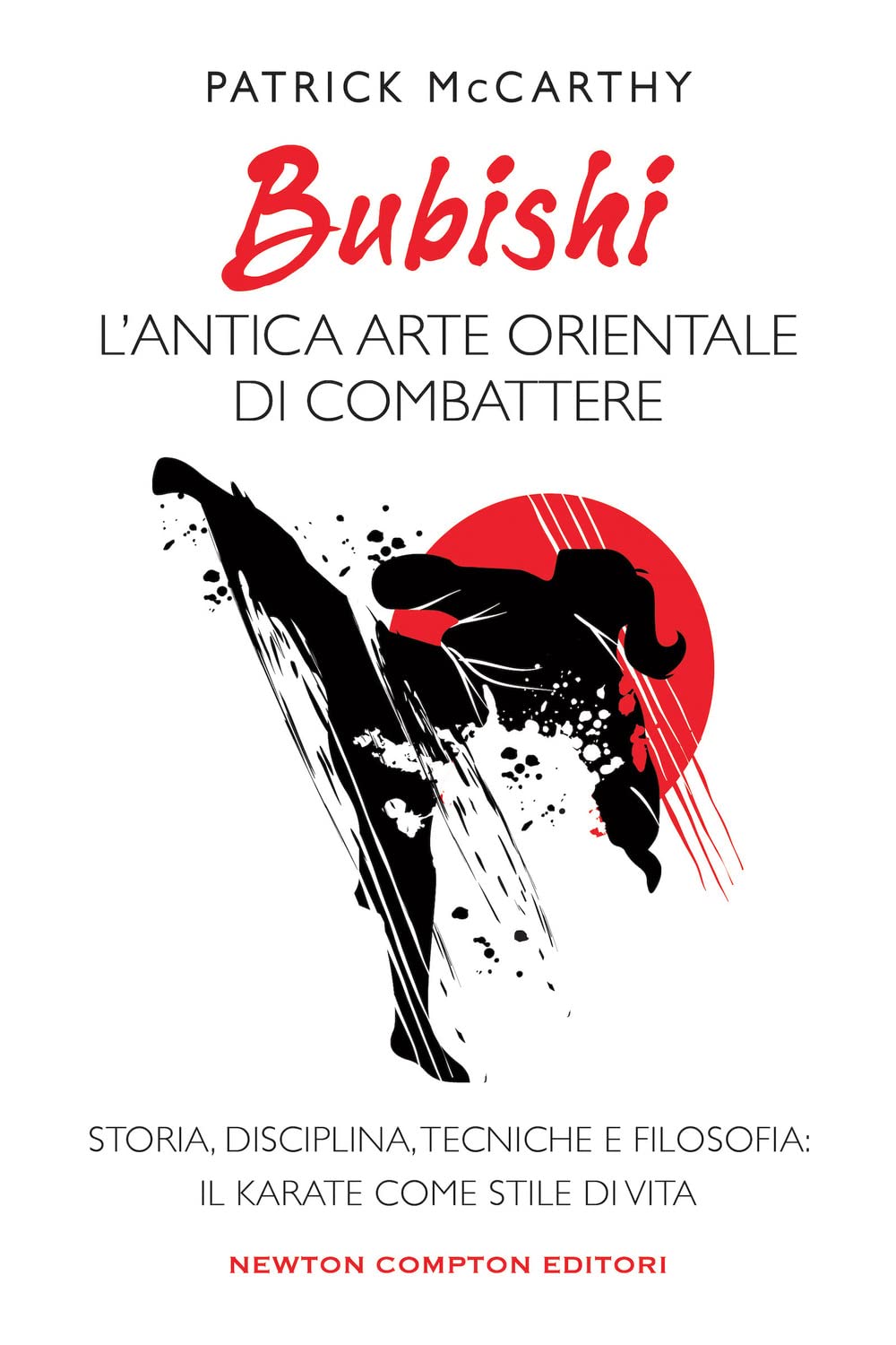 Bubishi: l'antica arte orientale di combattere. Storia, disciplina, tecniche e filosofia: il karate come stile di vita Leisure & Fun