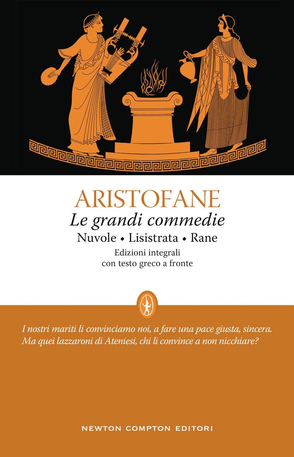 Le grandi commedie: Le nuvole-Lisistrata-Rane. Testo greco a fronte. Ediz. integrale (Classici moderni Newton) Contemporary literature