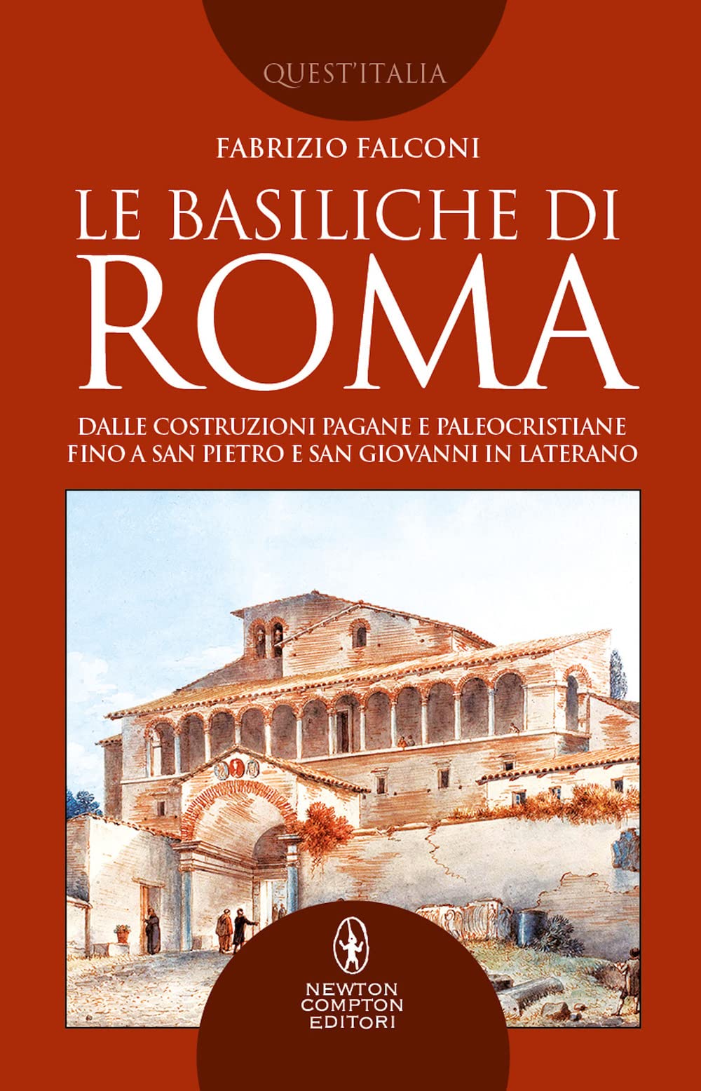 Le basiliche di Roma. Dalle costruzioni pagane e paleocristiane fino a San Pietro e San Giovanni in Laterano book