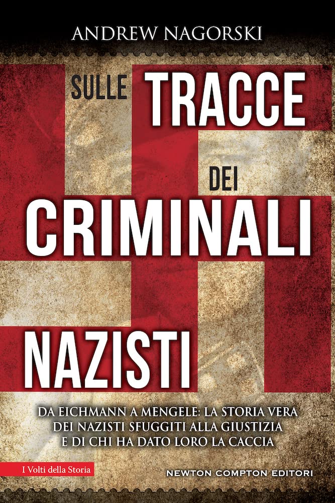 Sulle tracce dei criminali nazisti. Da Eichmann a Mengele, la storia vera dei nazisti sfuggiti al processo di Norimberga Memories