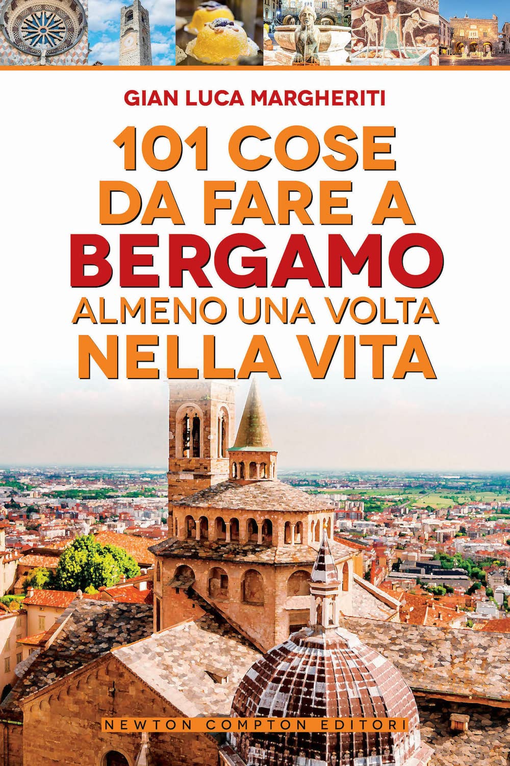101 cose da fare a Bergamo almeno una volta nella vita book