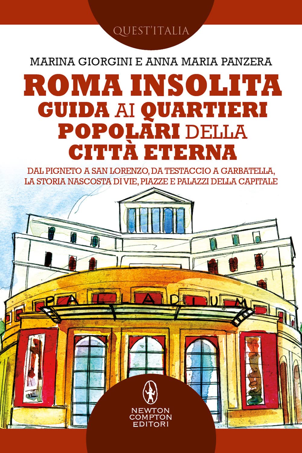 Roma insolita. Guida ai quartieri popolari della Città Eterna. Dal Pigneto a San Lorenzo, da Testaccio a Garbatella, la storia nascosta di vie, piazze e palazzi della Capitale (Quest'Italia) Leisure, Home & Garden