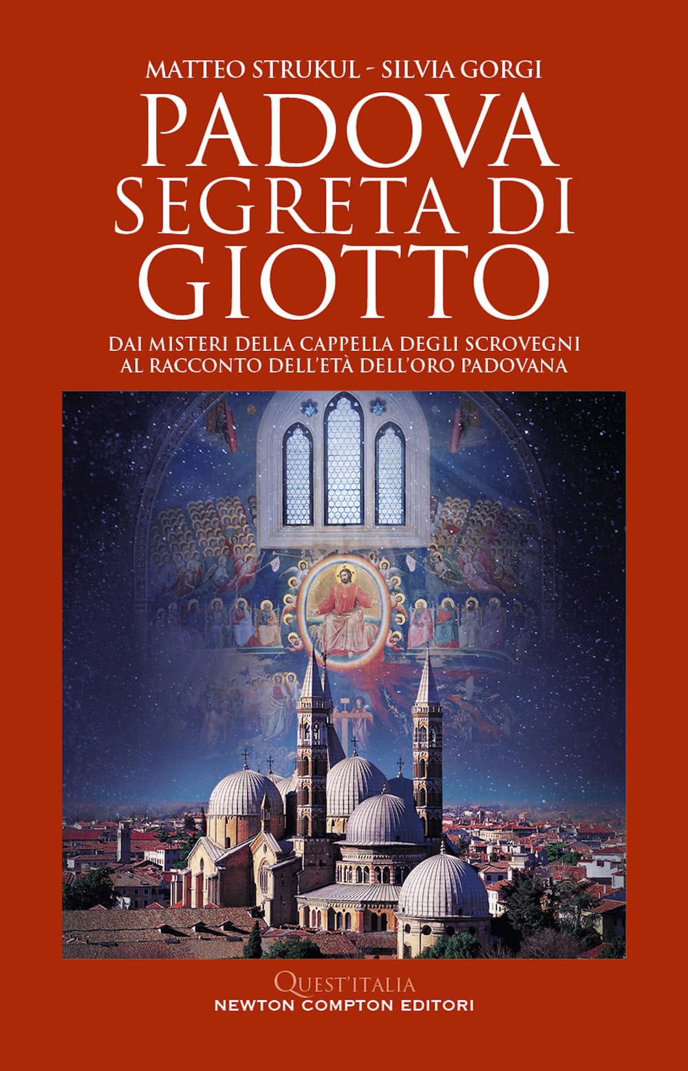 Padova segreta di Giotto. Dai misteri della Cappella degli Scrovegni al racconto dell’età dell’oro padovana (Quest'Italia) Historical Fiction