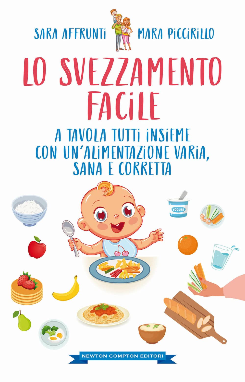Lo svezzamento facile. A tavola tutti insieme con un’alimentazione varia, sana e corretta book