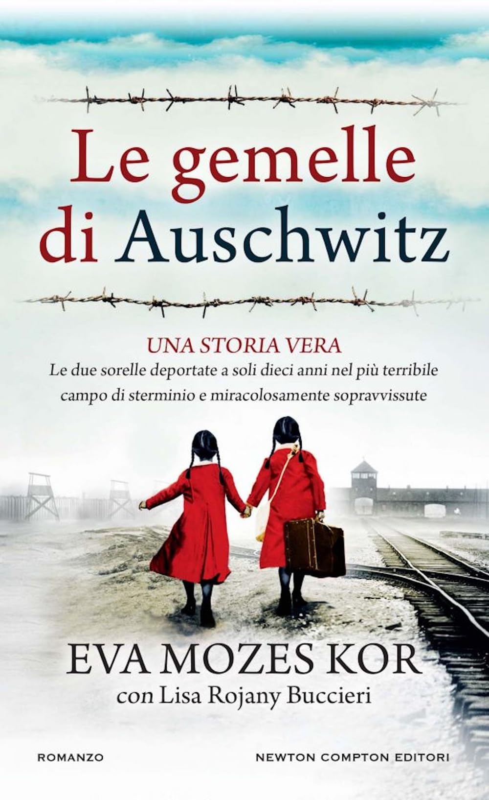 Le gemelle di Auschwitz. Una storia vera. Le due sorelle deportate a soli dieci anni nel più terribile campo di sterminio e miracolosamente sopravvissute Historical Fiction