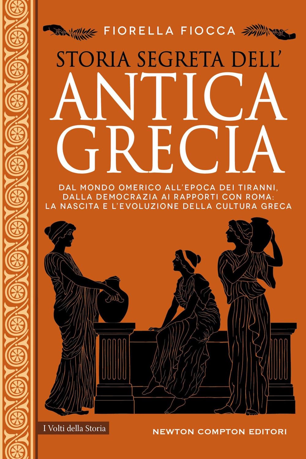 Storia segreta dell'antica Grecia. Dal mondo omerico all’epoca dei tiranni, dalla democrazia ai rapporti con Roma: la nascita e l’evoluzione della cultura greca book