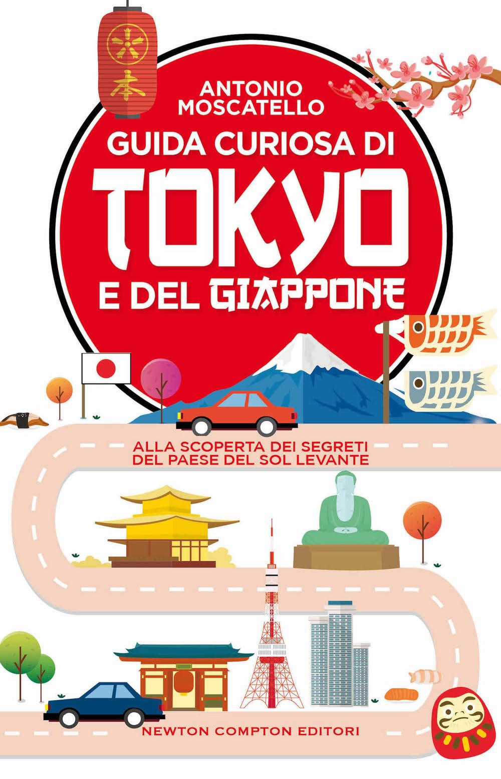 Guida curiosa di Tokyo e del Giappone. Alla scoperta dei segreti del paese del Sol levante book