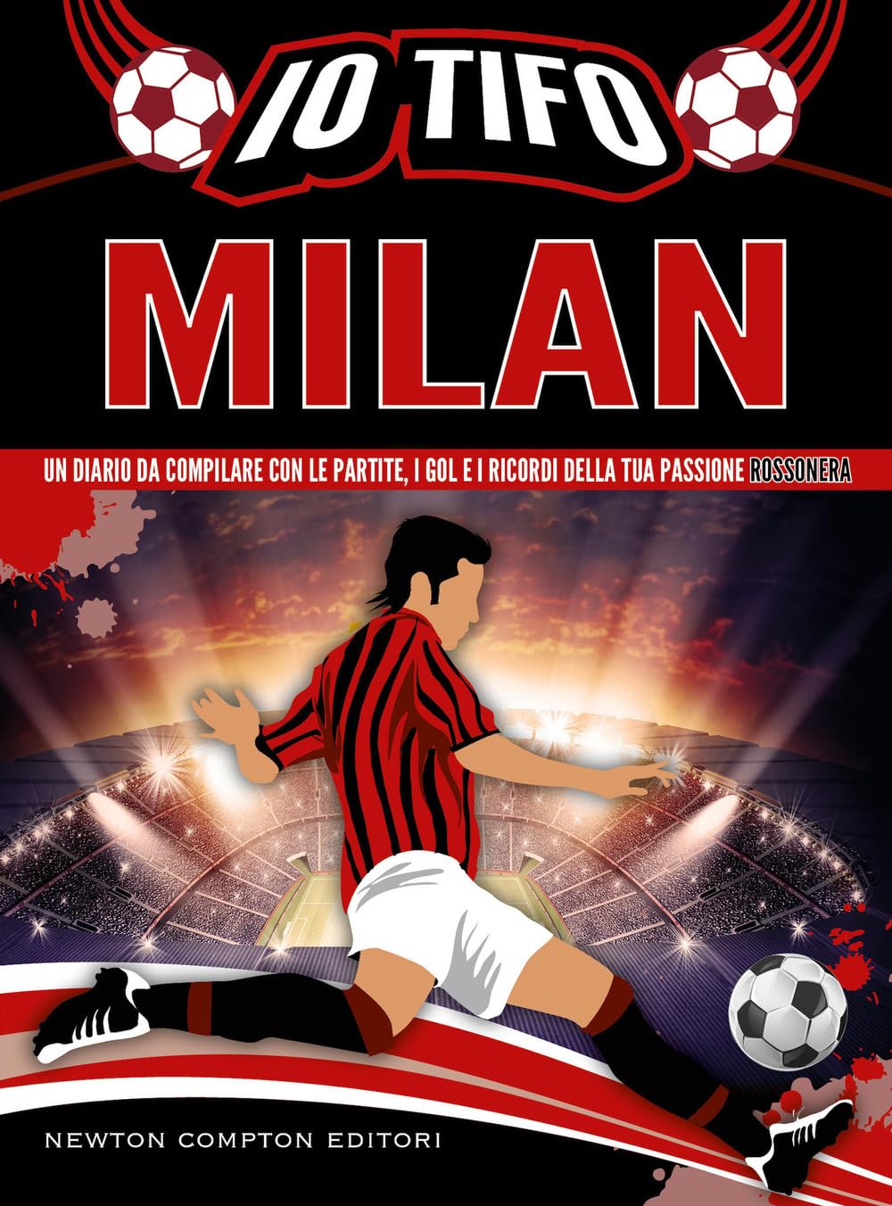 Io tifo Milan. Un diario da compilare con le partite, i gol e i ricordi della tua passione rossonera book