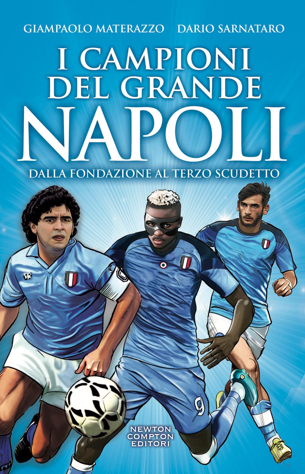I campioni del grande Napoli. Dalla fondazione al terzo scudetto Health, Nutrition & Fitness