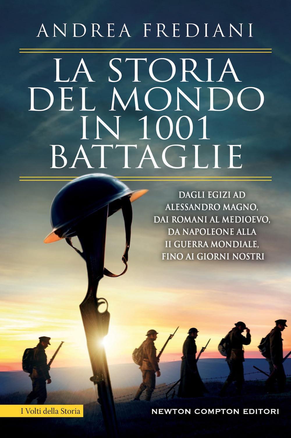 La storia del mondo in 1001 battaglie. Dagli egizi ad Alessandro Magno, dai romani al Medioevo, da Napoleone alla II guerra mondiale, fino ai giorni nostri book