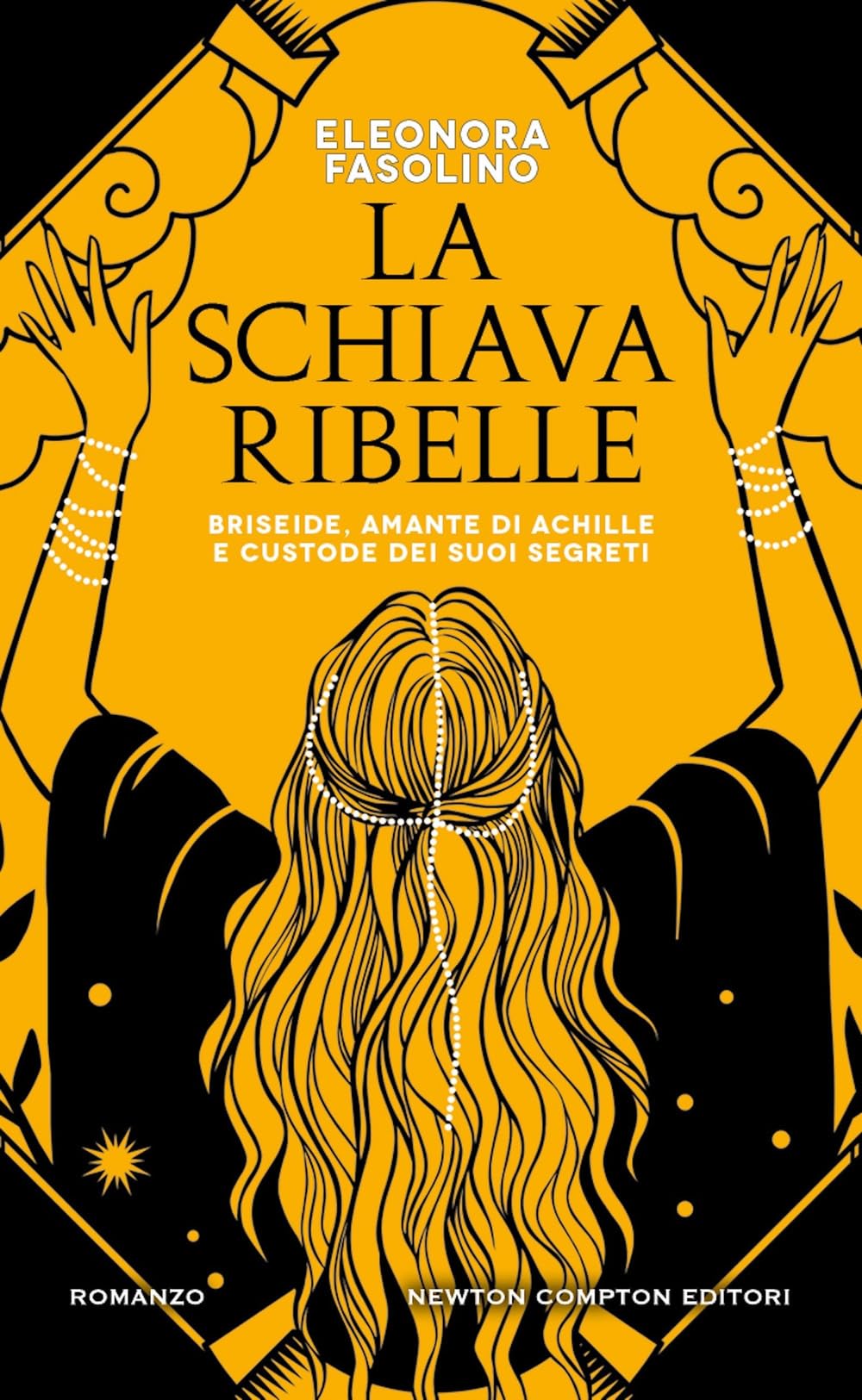 La schiava ribelle. Briseide, amante di Achille e custode dei suoi segreti Fairy Tales & Legends